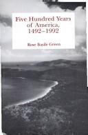 Five hundred years of America, 1492-1992 by Rose Basile Green