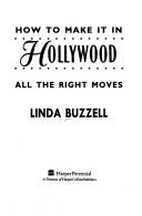 Cover of: How to make it in Hollywood: all the right moves