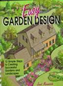 Cover of: Easy garden design: 12 simple steps to creating successful gardens and landscapes