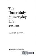 Cover of: The uncertainty of everyday life, 1915-1945
