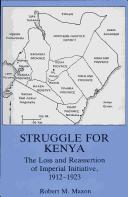 Cover of: Struggle for Kenya: the loss and reassertion of imperial initiative, 1912-1923