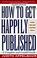 Cover of: How to get happily published