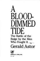Cover of: A blood-dimmed tide: the Battle of the Bulge by the men who fought it
