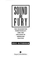 Cover of: Sound and fury by Eric Alterman