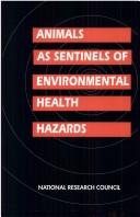 Cover of: Animals as sentinels of environmental health hazards: Committee on Animals as Monitors of Environmental Hazards, Board on Environmental Studies and Toxicology, Commission on Life Sciences, National Research Council.