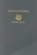 Cover of: The fountain by Jeffery Beam