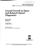 Cover of: Crystal growth in space and related optical diagnostics: 22-23 July 1991, San Diego, California