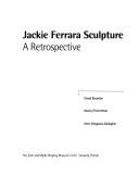 Cover of: Jackie Ferrara sculpture: a retrospective