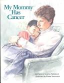 Cover of: My mommy has cancer by Carolyn Stearns Parkinson