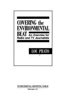 Cover of: Covering the environmental beat: an overview for radio and TV journalists