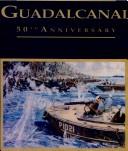 Guadalcanal legacy, 50th anniversary, 1942-1992 by Philip D. Birkitt
