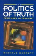 Cover of: The politics of truth: from Marx to Foucault