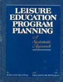 Cover of: Leisure education program planning by John Dattilo