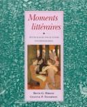 Cover of: Moments littéraires: anthologie pour cours intermédiaires