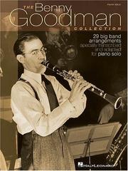 Cover of: The Benny Goodman Collection: 29 Big Band Arrangements Specially Transcribed and Adapted for Piano Solo