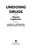 Cover of: Undoing drugs: beyond legalization
