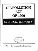 Cover of: Oil Pollution Act of 1990: special report.