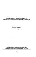 Cover of: From Moldavia to Moldova: the Soviet-Romanian territorial dispute