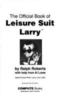 The official book of Leisure Suit Larry by Ralph Roberts