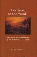 Cover of: Scattered to the wind: dispersal and wanderings of the Acadians, 1755-1809