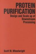 Cover of: Protein purification by Scott M. Wheelwright, Scott M. Wheelwright