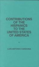 Cover of: Contributions of the Hispanics to the United States of America