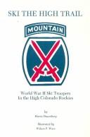 Cover of: Ski the high trail: World War II ski troopers in the high Colorado Rockies