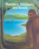 Cover of: Monsters, dinosaurs, and beasts