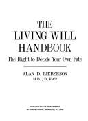 Cover of: The living will handbook: the right to decide your own fate