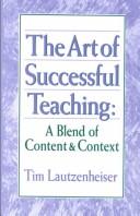 Cover of: The art of successful teaching by Tim Lautzenheiser