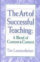 Cover of: The art of successful teaching: a blend of content & context