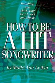 Cover of: How to Be a Hit Songwriter: Polishing and Marketing Your Lyrics and Music