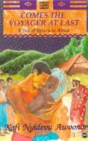 Cover of: Comes the voyager at last: a tale of return to Africa