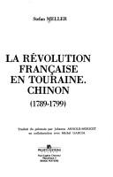 Cover of: La Révolution française en Touraine: Chinon, 1789-1799