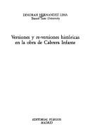 Versiones y re-versiones históricas en la obra de Cabrera Infante by Dinorah Hernández-Lima