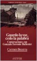 Cover of: Guardo la voz, cedo la palabra by Carmen Becerra