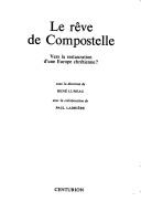 Cover of: Le Rêve de Compostelle: vers la restauration d'une Europe chrétienne?