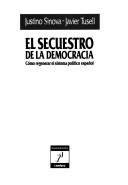 Cover of: El secuestro de la democracia: cómo regenerar el sistema político español
