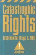 Catastrophic rights by John Edward Dixon
