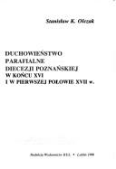 Duchowieństwo parafialne Diecezji Poznańskiej w końcu XVI i w pierwszej połowie XVII w by Stanisław K. Olczak