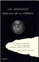 Cover of: Les privilèges, berceau de la liberté: la révolte des Pays-Bas : aux sources de la pensée politique moderne (1566-1619)