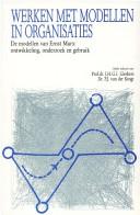 Cover of: Werken met modellen in organisaties: de modellen van Ernst Marx : ontwikkeling, onderzoek en gebruik