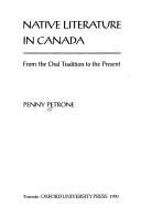 Cover of: Native literature in Canada from the oral tradition to the present by Penny Petrone