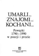 Cover of: Umarli-- znajomi-- kochani-- by [wybór i opracowanie tekstów Barbara Olszewska, Hanna Szwankowska, Jerzy Waldorff].