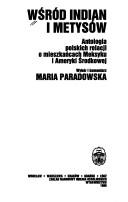 Cover of: Wśród Indian i Metysów: antologia polskich relacji o mieszkańcach Meksyku i Ameryki Środkowej