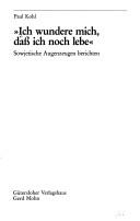 Cover of: "Ich wundere mich, dass ich noch lebe" by [Zusammenstellung], Paul Kohl.