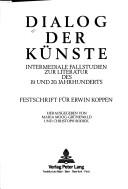 Cover of: Dialog der Künste: intermediale Fallstudien zur Literatur des 19. und 20. Jahrhunderts : Festschrift für Erwin Koppen