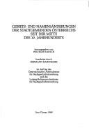 Cover of: Gebiets- und Namensänderungen der Stadtgemeinden Österreichs seit der Mitte des 19. Jahrhunderts