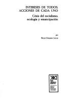 Cover of: Intereses de todos, acciones de cada uno: crisis del socialismo, ecología y emancipación