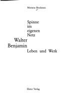 Cover of: Spinne im eigenen Netz: Walter Benjamin, Leben und Werk